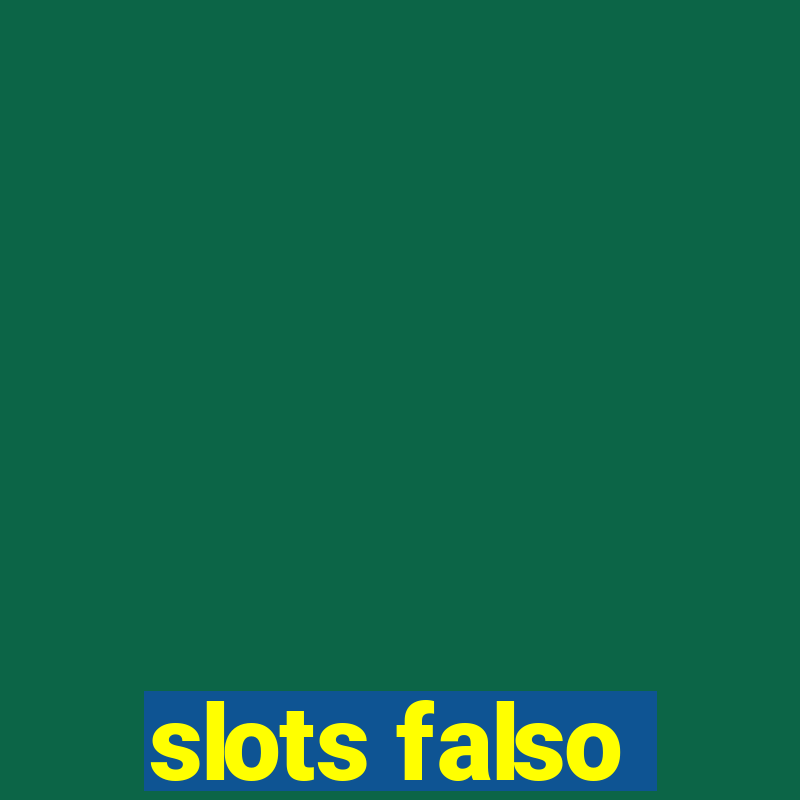 slots falso